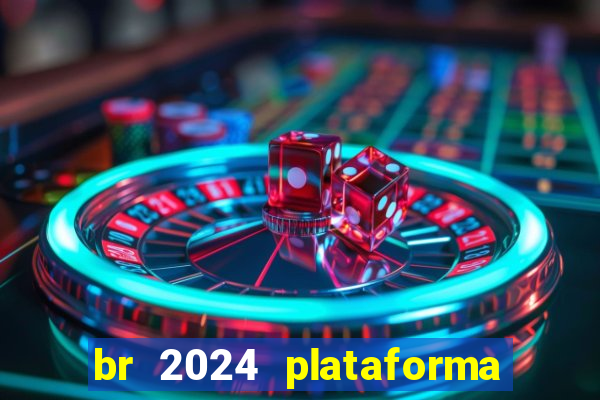 br 2024 plataforma de jogos